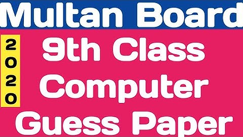 Multan Board 9th Class Computer Science GUESS PAPER 2020|BISE Multan 9th Class Computer GUESS PAPER