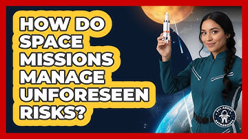 How Do Space Missions Manage Unforeseen Risks?