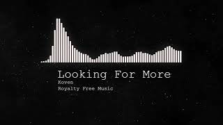 Looking For More - Koven - Royalty Free Music