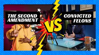 The Second Amendment vs. Convicted Felons