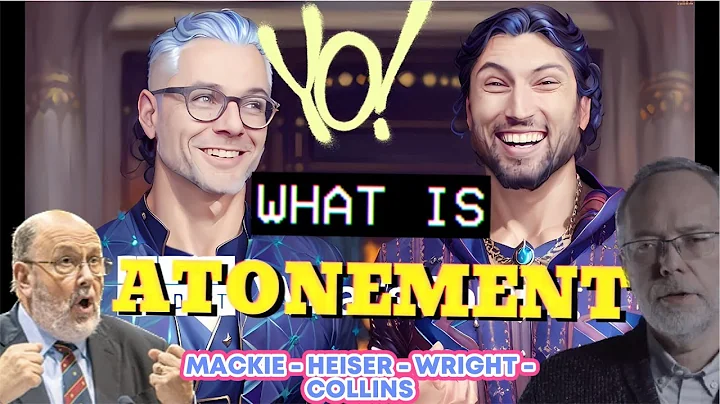 What Is Atonement?  MACKIE - HEISER- WRIGHT - COLLINS  - PART 1