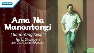 Ama Na Manontongi/Bapa Yang Kekal/Rohani Batak - Franky Sihombing (Video)