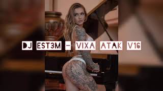 Dj Est3m - VIXA ATAK V16