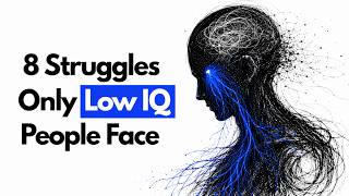 8 Struggles Only Low IQ People Face (Psychology Explains) Guide