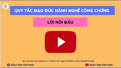 FULL QUY TẮC ĐẠO ĐỨC HÀNH NGHỀ CÔNG CHỨNG    #akarilawvietnam #congchung
