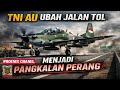 INDONESIA SIAGA TEMPUR! TNI AU Ubah Jalan Tol Jadi Landasan Pesawat! Alasan rahasianya