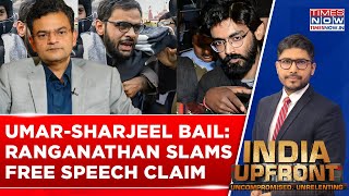 Anand Ranganathan On Umar-Sharjeel Bail Denial: Free Speech a Shield for Inciting Riots & Violence