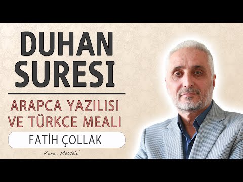 Duhan suresi anlamı dinle Fatih Çollak (Duhan suresi arapça yazılışı okunuşu ve meali)