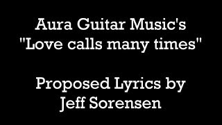Proposed Lyrics to Aura Guitar Musics Love calls many times