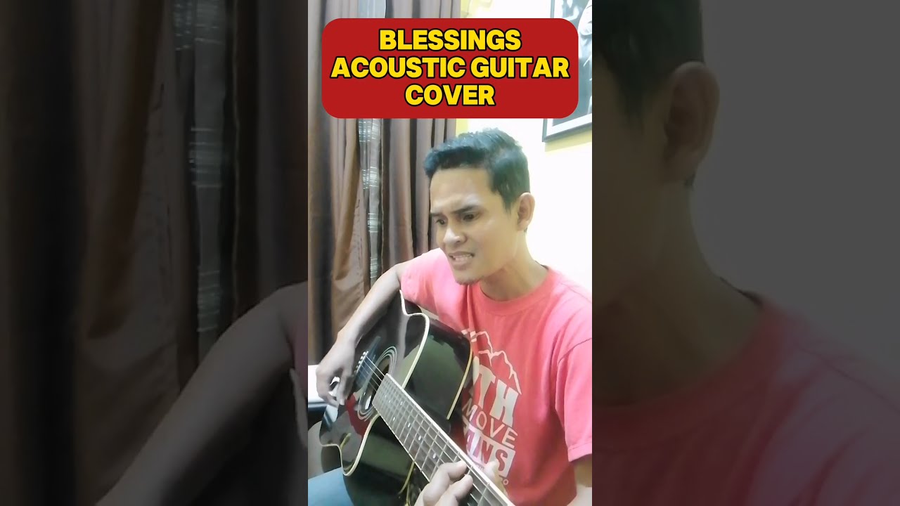 BLESSINGS (LAURA STORY) ACOUSTIC GUITAR COVER #Blessings #acousticguitar #cover