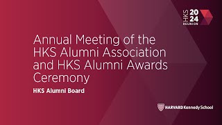 2024 Annual Meeting of the HKS Alumni Association and Presentation of the HKS Alumni Awards
