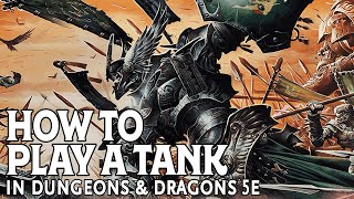 How to Play a Tank in Dungeons and Dragons 5e