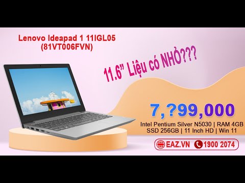 EAZ.VN | Mở hộp Laptop Lenovo Ideapad 1 11IGL05 (81VT006FVN) | N5030 | RAM 4GB | SSD 256GB | Win 11