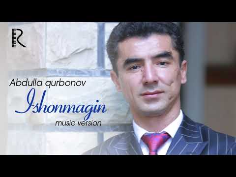Abdulla Qurbonov - Ishonmagin