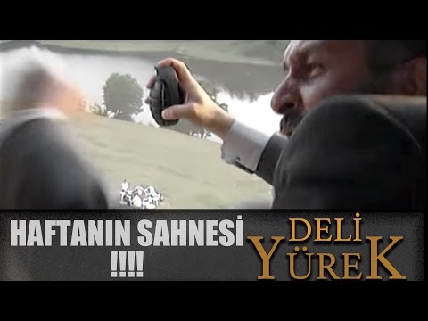 Deli Yürek Bölüm 69 - Haftanın Sahnesi