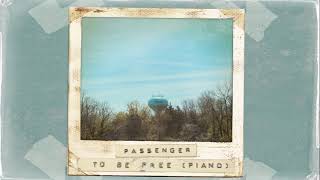 Passenger | To Be Free (Piano) (Official Audio) chords