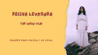 KEISYA LEVRONKA - Tak Ingin Usai || Karaoke Band Version / No Vocal