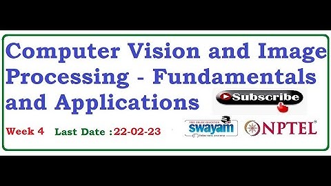 Computer Vision and Image Processing - Fundamentals and Applications | NPTEL | Week 4|