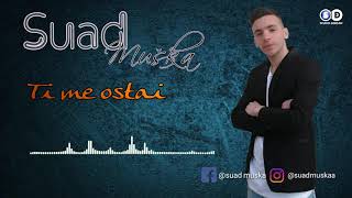 Suad Muška - Ti Me Ostai 2020