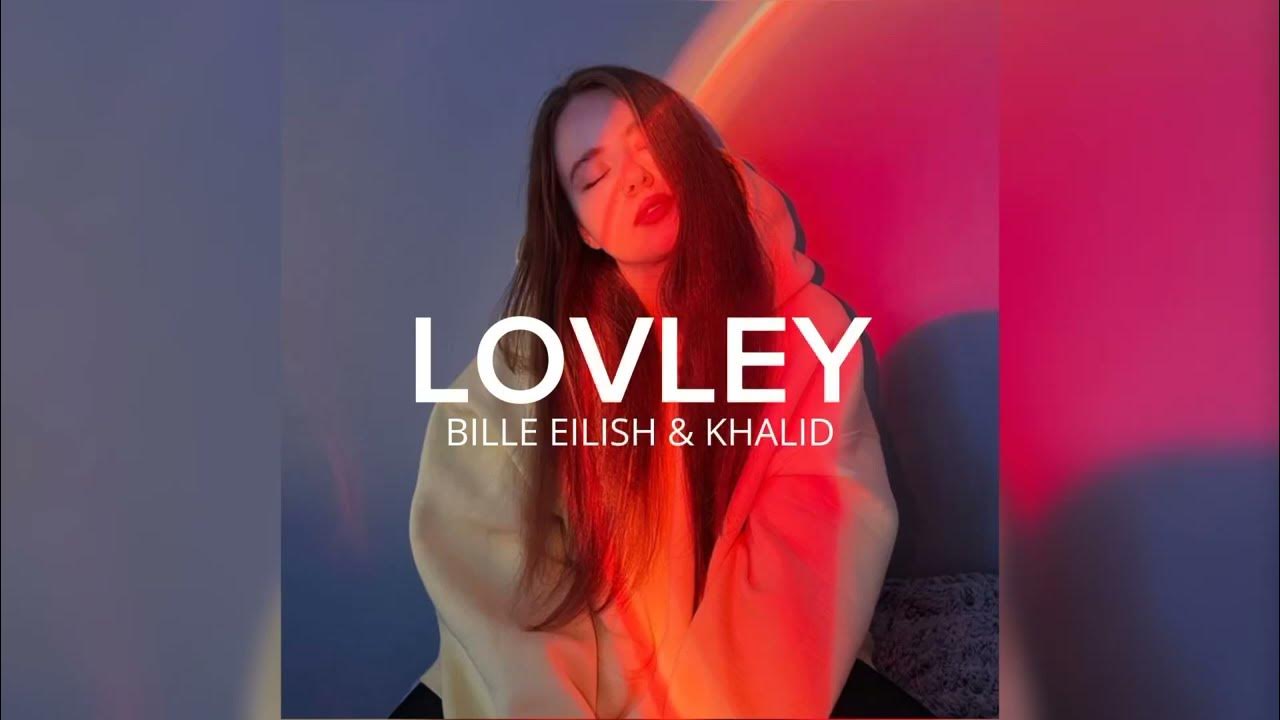 LOVLEY - Bille Eilish ft.Khalid (lyrics) Sped up - YouTube
