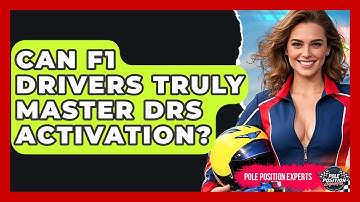 Can F1 Drivers Truly Master DRS Activation? - Pole Position Experts