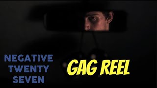 Negative Twenty Seven - Gag Reel