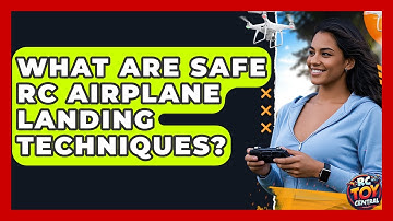 What are safe RC airplane landing techniques? - RC Toy Central