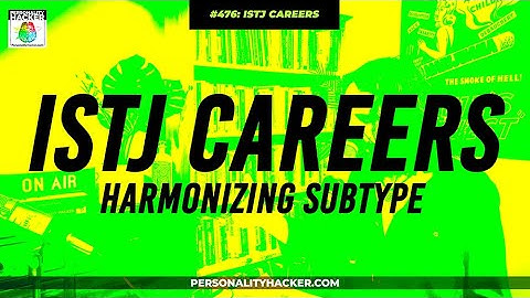 ISTJ Careers For Harmonizing Subtypes | From Ep 476 | PersonalityHacker.com