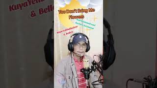 🌎 You Don't Bring Me Flowers (Singer:Neil Diamond & Barbara Streisand)🌏Sung by YellBrutas & Belle's