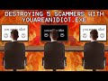 DESTROYING 5 SCAMMER COMPUTERS WITH YOUAREANIDIOT.EXE!