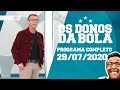OS DONOS DA BOLA - 29/07/2020 - PROGRAMA COMPLETO
