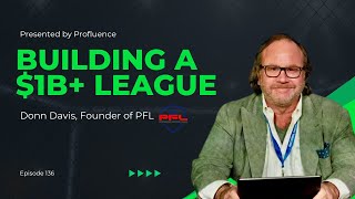 Donn Davis, Founder PFL: Building a $1B+ Sports League