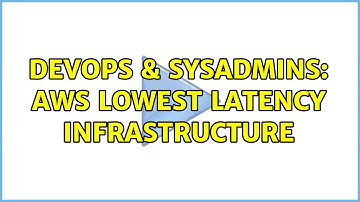 DevOps & SysAdmins: AWS Lowest latency infrastructure
