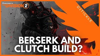 CAN WE MAKE A BERSERK AND CLUTCH BUILD IN TU20? #TheDivision2