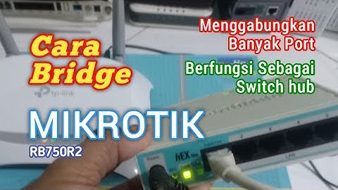 Cara Bridge Mikrotik untuk Menggabungkan Banyak Port