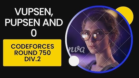 Vupsen, Pupsen and 0 | Codeforces Round 750 Div.2 | #codechef #codeforces #leetcode #coding