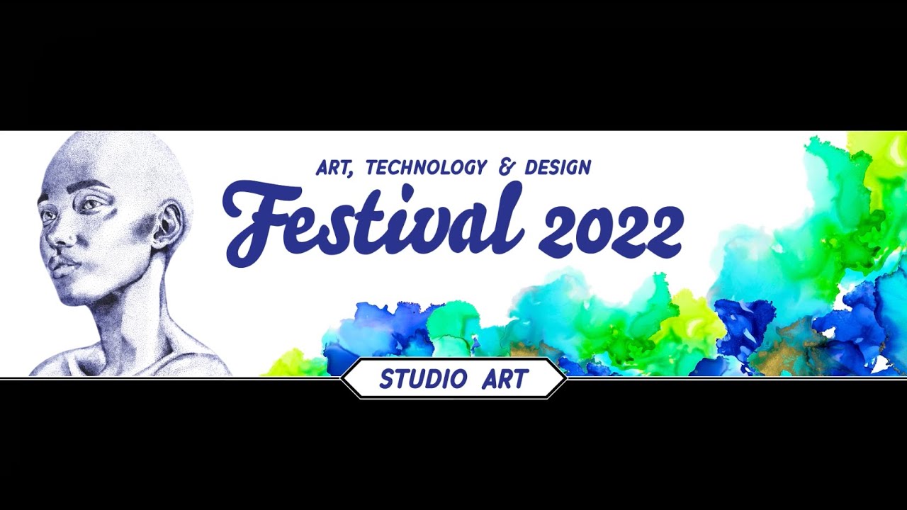 2022 Art, Technology & Design Festival: Studio Arts