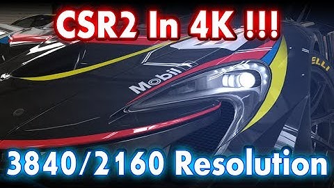 CSR2 1.12.0 - Trying it in 4K / 2160p ! (Read Description) 3840 x 2160 x 8x AA! with 2K Hardware lol