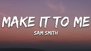 Sam Smith - Make It To Me (Lyrics)