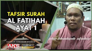 14 | Tafsir Al Fatihah Ayat 1 | Ustaz Auni Mohamed | Nov 2015