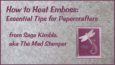 How to Heat Emboss:  Tips for Papercrafters