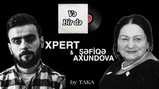 Xpert& Şəfiqə Axundova -Və bir də ( Tam versiya) by Taka Resimi