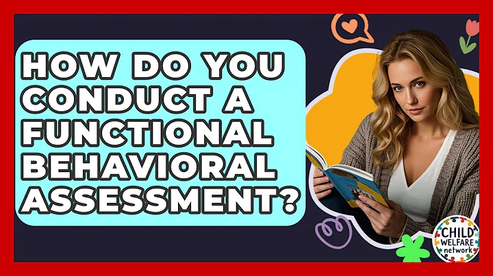 How Do You Conduct A Functional Behavioral Assessment? - Child Welfare Network