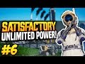 UNLIMITED POWER - Satisfactory Episode #6