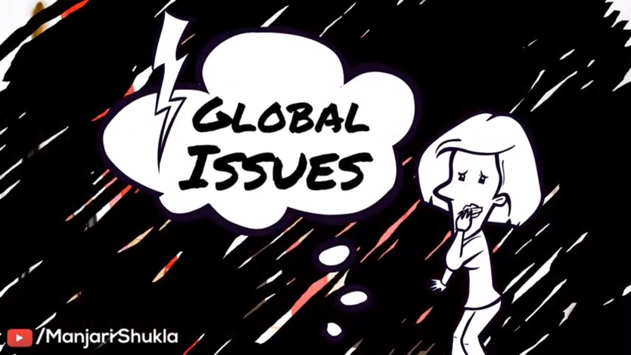 Global Issues Across The World Global Issues 2019 By Manjari Global 