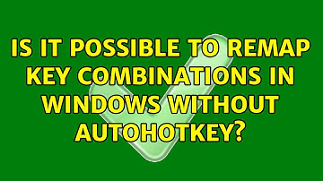 Is it possible to remap key combinations in windows without AutoHotKey?