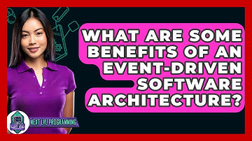 What Are Some Benefits of an Event-Driven Software Architecture? - Next LVL Programming