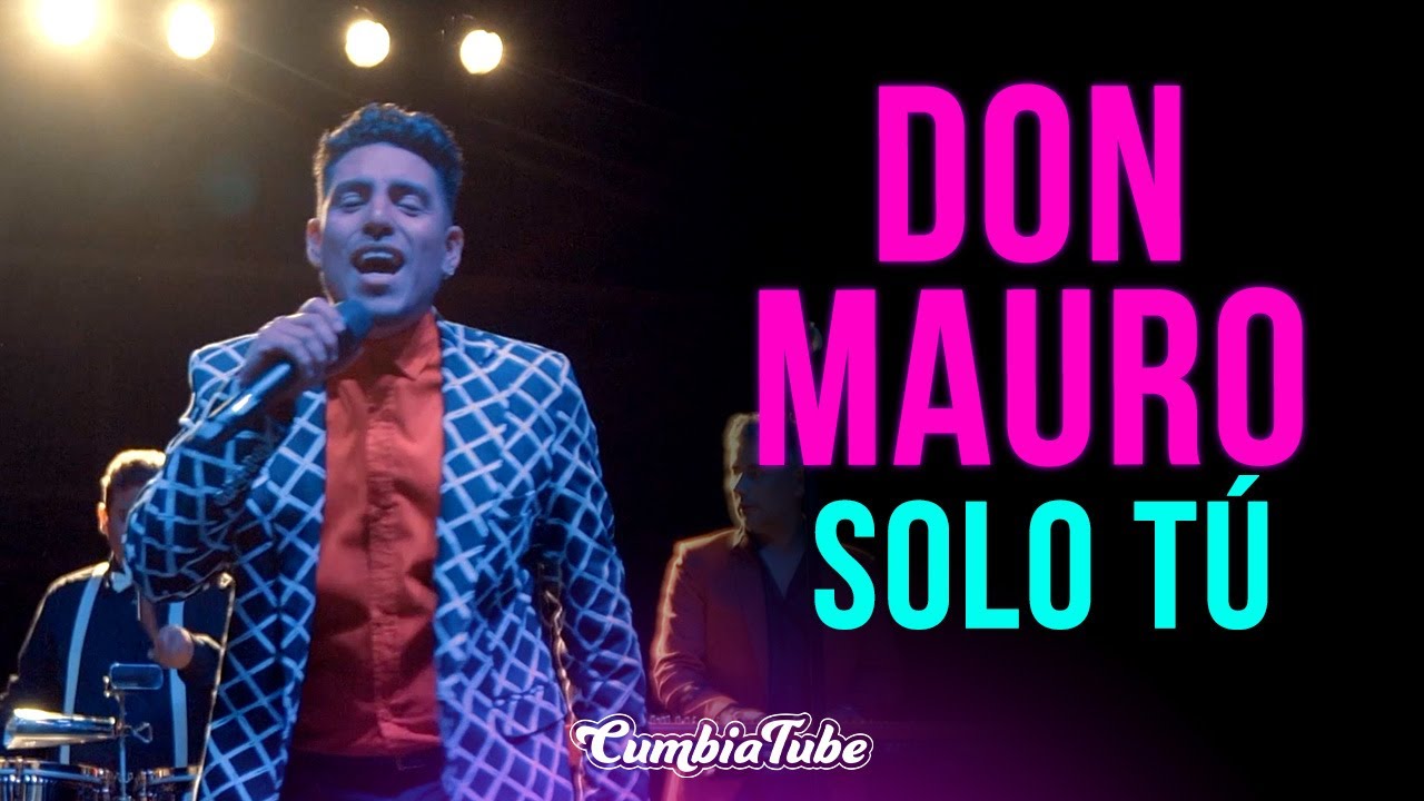 Don Mauro - Solo tú - El Show | Cumbia Tube - YouTube