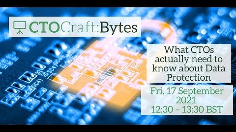 CTO Craft Bytes: What CTOs Actually Need to Know About Data Protection
