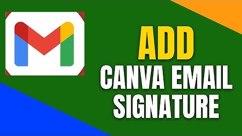 How to Add Canva Email Signature in Gmail 2025?